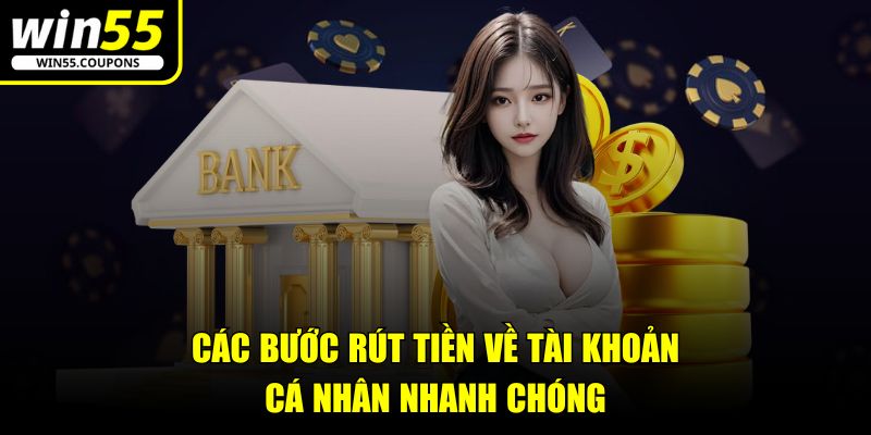Các bước rút tiền về tài khoản cá nhân nhanh chóng