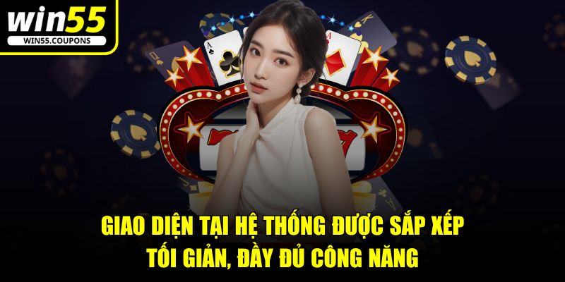 Giao diện tại hệ thống được sắp xếp tối giản, đầy đủ công năng